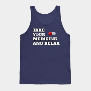 Take Your Medicine And Relax Funny Sayings Cool Gift Tank Top